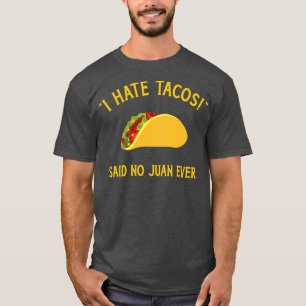 Funny Ich hasse Takos sagte nie juan für Cinco de T-Shirt