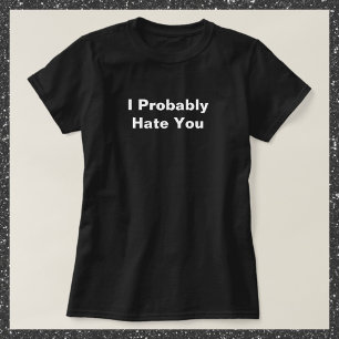 Funny ich hasste dich T-Shirt