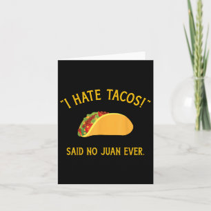 Funny ich hasste Tacos sagte keine Juan je für Cin Karte
