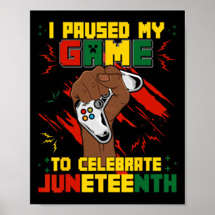 Funny Ich hielt mein Spiel an, um Juneteenth Bla z Poster