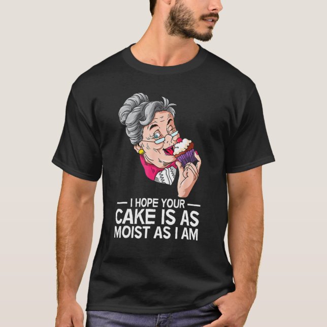 Funny, ich hoffe, dein Kuchen ist so feucht wie ic T-Shirt (Vorderseite)