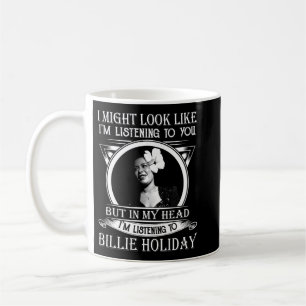 Funny Ich höre Billie Holiday Music Geschenk Kaffeetasse