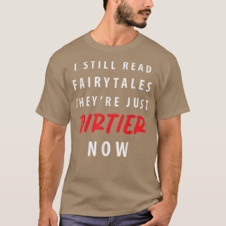 Funny ich immer noch lesen Fairy Tales Theyre Just T-Shirt