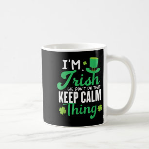 Funny ich irisch bin Wir tun das nicht Behalten Ca Kaffeetasse