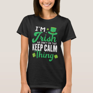 Funny ich irisch bin Wir tun das nicht Behalten Ca T-Shirt