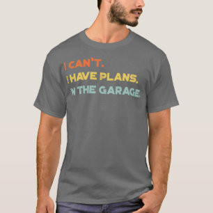 Funny ich kann ich keine Pläne in der Garage Vinta T-Shirt