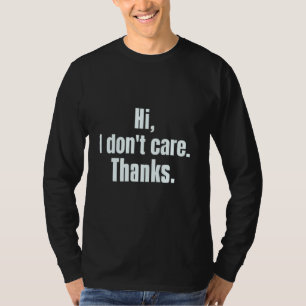 Funny, ich kümmere mich nicht um Sprichwort Hi, ic T-Shirt