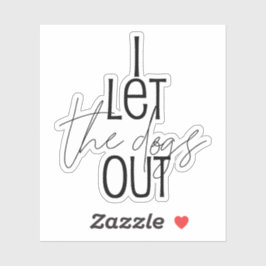 Funny, ich Ließ die Hunde aus Aufkleber