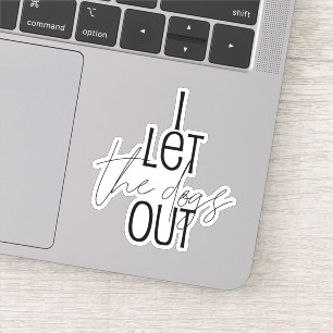 Funny, ich Ließ die Hunde aus Aufkleber