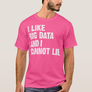 Funny, ich mag Big Data und ich kann keine Datenan T-Shirt