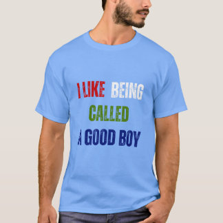 Funny ich mag es, als ein guter Junge bezeichnet z T-Shirt