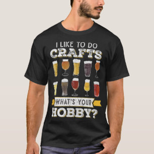 Funny Ich mag es, Handwerk zu machen, was Ihr Hobb T-Shirt