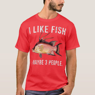 Funny Ich mag Hogfish Fisch und vielleicht 3 Leute T-Shirt