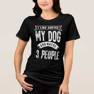 Funny Ich mag Kaffee mein Hund und vielleicht 3 Le Tri-Blend Shirt