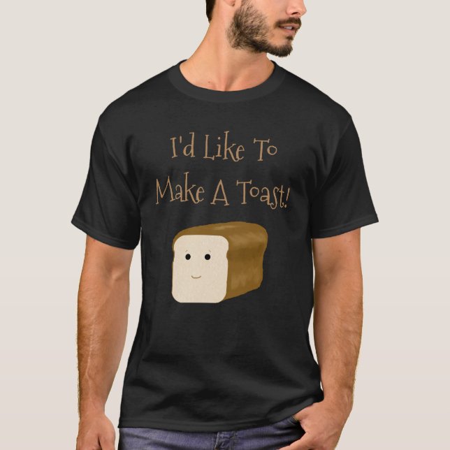 Funny, ich möchte gerne ein Toast-Shirt machen T-Shirt (Vorderseite)