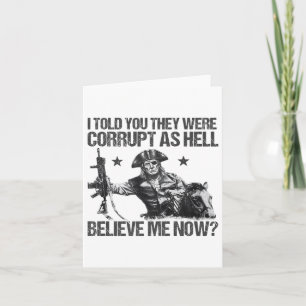 Funny, ich sagte dir, sie seien korrupt, wie Hell  Karte