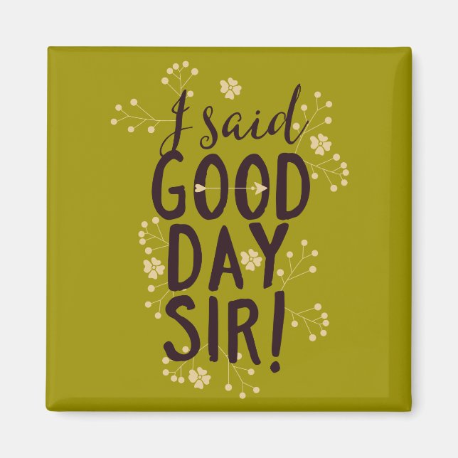 Funny, ich sagte Guten Tag, Sir! Magnet (Vorne)