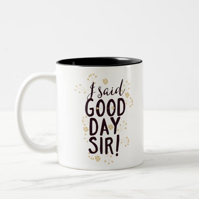 Funny, ich sagte Guten Tag, Sir! Zweifarbige Tasse (Links)