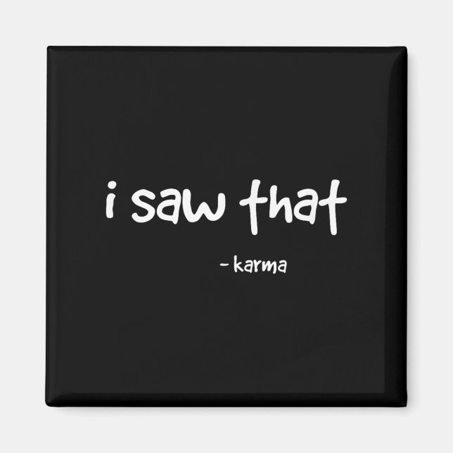 Funny ich sah, dass Karma . Sarcastic Joke Family  Magnet (Vorne)