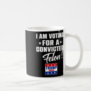 Funny, ich stimme für einen gefeierten Felon Suppo Kaffeetasse