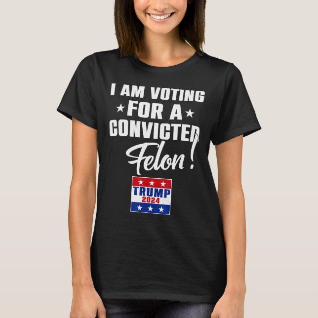 Funny, ich stimme für einen gefeierten Felon Suppo T-Shirt (Vorderseite)