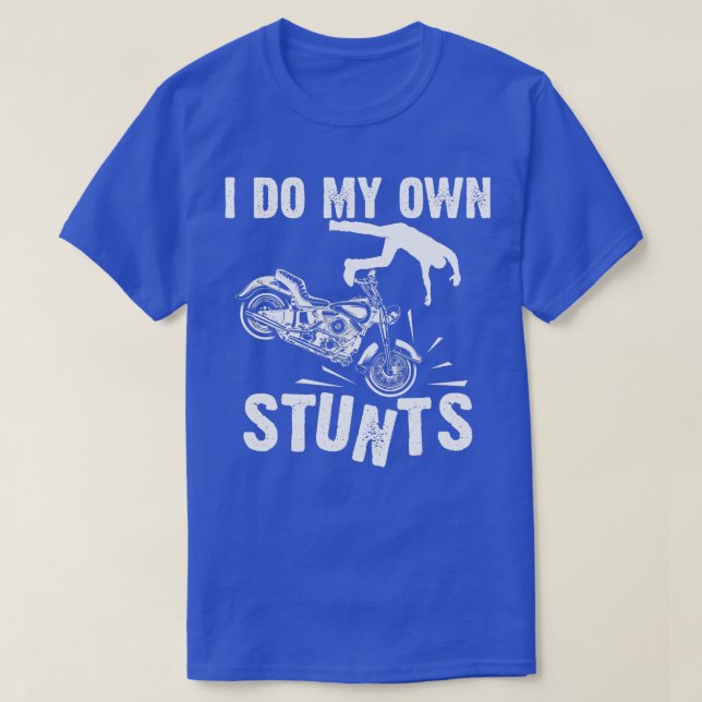 Funny Ich tue mein eigenes Stunts Cool Motorrad Ge T-Shirt (Design vorne)
