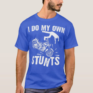 Funny Ich tue mein eigenes Stunts Cool Motorrad Ge T-Shirt