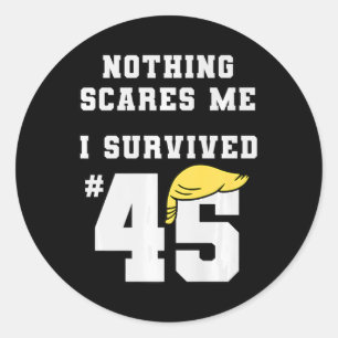 Funny ich überlebte Trump 45 Nothing Scares Me Kam Runder Aufkleber