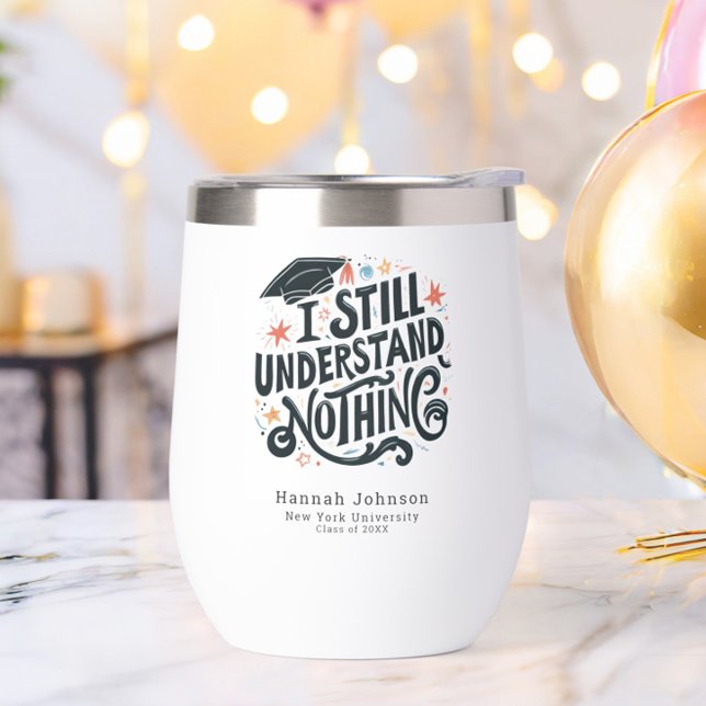 Funny ich verstehe nichts Personalisierten Abschlu (Funny I Still Understand Nothing Class of 2025 Graduation Wine Tumbler, College Name, Trendy, Humor)
