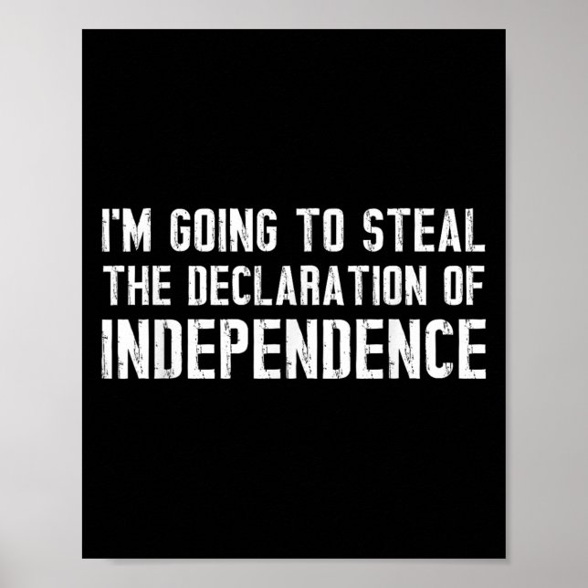 Funny Ich werde die Erklärung von Indepen stehlen Poster (Vorne)