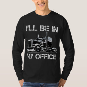 Funny, ich werde in meinem Büro Kostümfahrer Truck T-Shirt