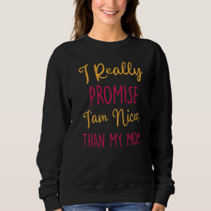 Funny ich wirklich versprechen, ich bin nich als m sweatshirt