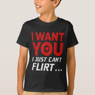 Funny, ich Wollte dir, dass ich einfach nicht flir T-Shirt