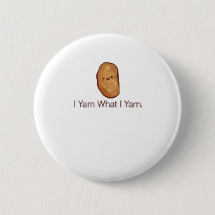 Funny Ich Yam, was ich für Männer, Frauen und Juge Button