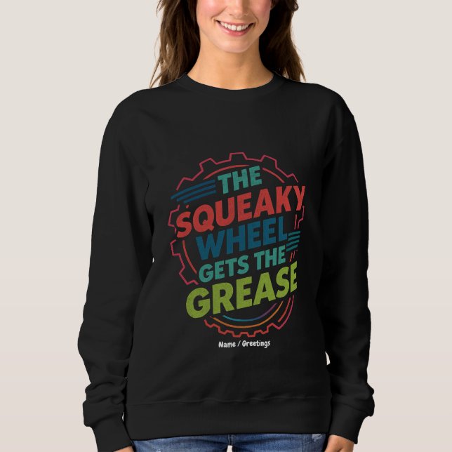 Funny Idiom Retro Squeaky Wheel lässt Fett Sweatshirt (Vorderseite)