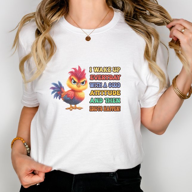 Funny "Idiots Happen" Angry Rooster Sarcastic T-Shirt (Von Creator hochgeladen)
