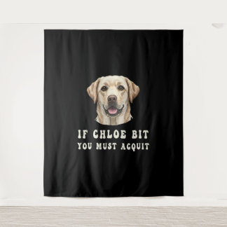 Funny If Chloe Bit You Must Acquit Labrador lovers Wandteppich