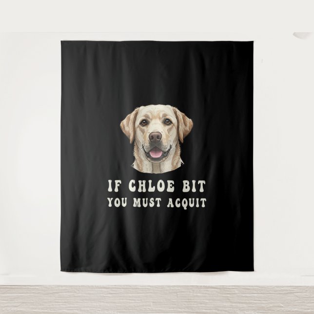Funny If Chloe Bit You Must Acquit Labrador lovers Wandteppich (Vorderseite)