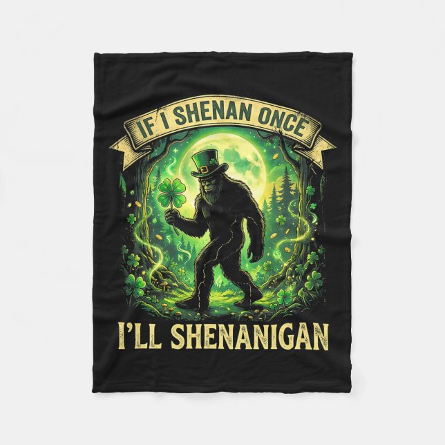 Funny If I Shenan Once I'll Shenanigan Bigfoot St  Fleecedecke (Vorderseite)