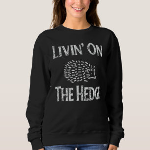 Funny Igel Meme leben auf der Hecke Vintag Er Sweatshirt