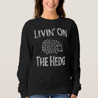Funny Igel Meme leben auf der Hecke Vintag Er Sweatshirt