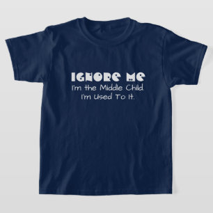 Funny ignoriert mich. Ich bin das mittlere Kind T-Shirt