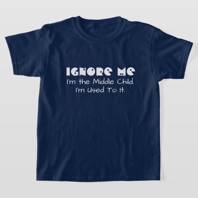 Funny ignoriert mich. Ich bin das mittlere Kind T-Shirt (Ablage )