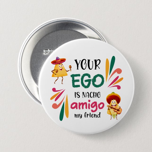 Funny IHR EGO IST NACHO AMIGO Custom Text Button (Vorne & Hinten)