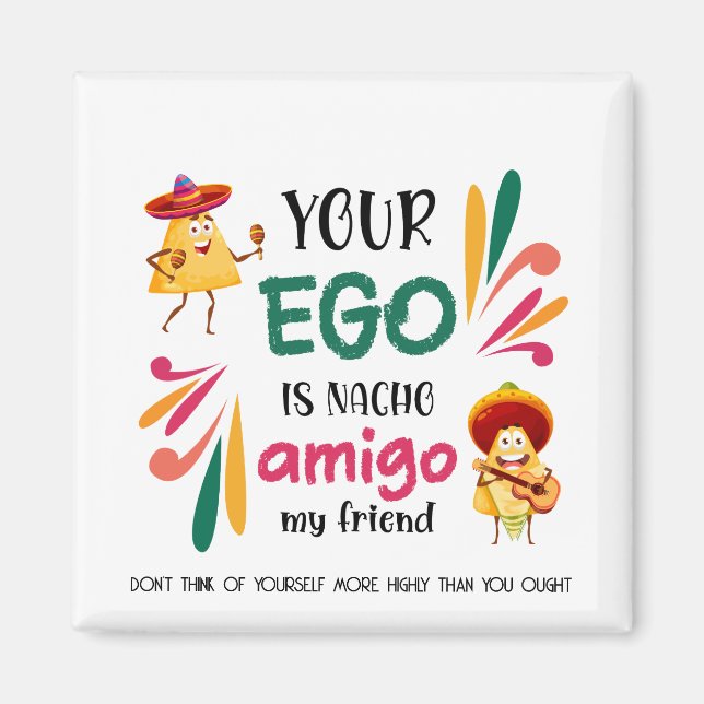 Funny IHR EGO IST NACHO AMIGO Custom Text Magnet (Vorne)