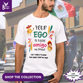Funny IHR EGO IST NACHO AMIGO Custom Text T-Shirt