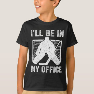 Funny I'll Be In My Office Ice Hockey Player Goali T-Shirt