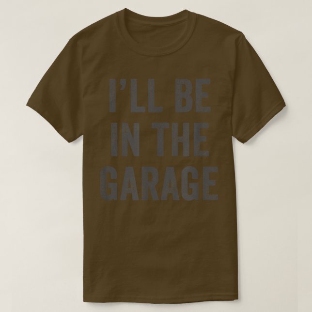 Funny I'll Be In The Garage retro car joke Father' T-Shirt (Design vorne)