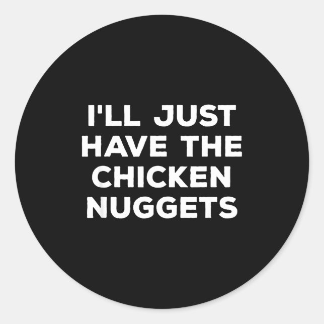 Funny I'll Just Have The Chicken Nuggets  Runder Aufkleber (Vorderseite)