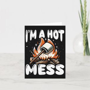 Funny Im A Hot Toasted Mess Fall Camping Smores Ma Karte